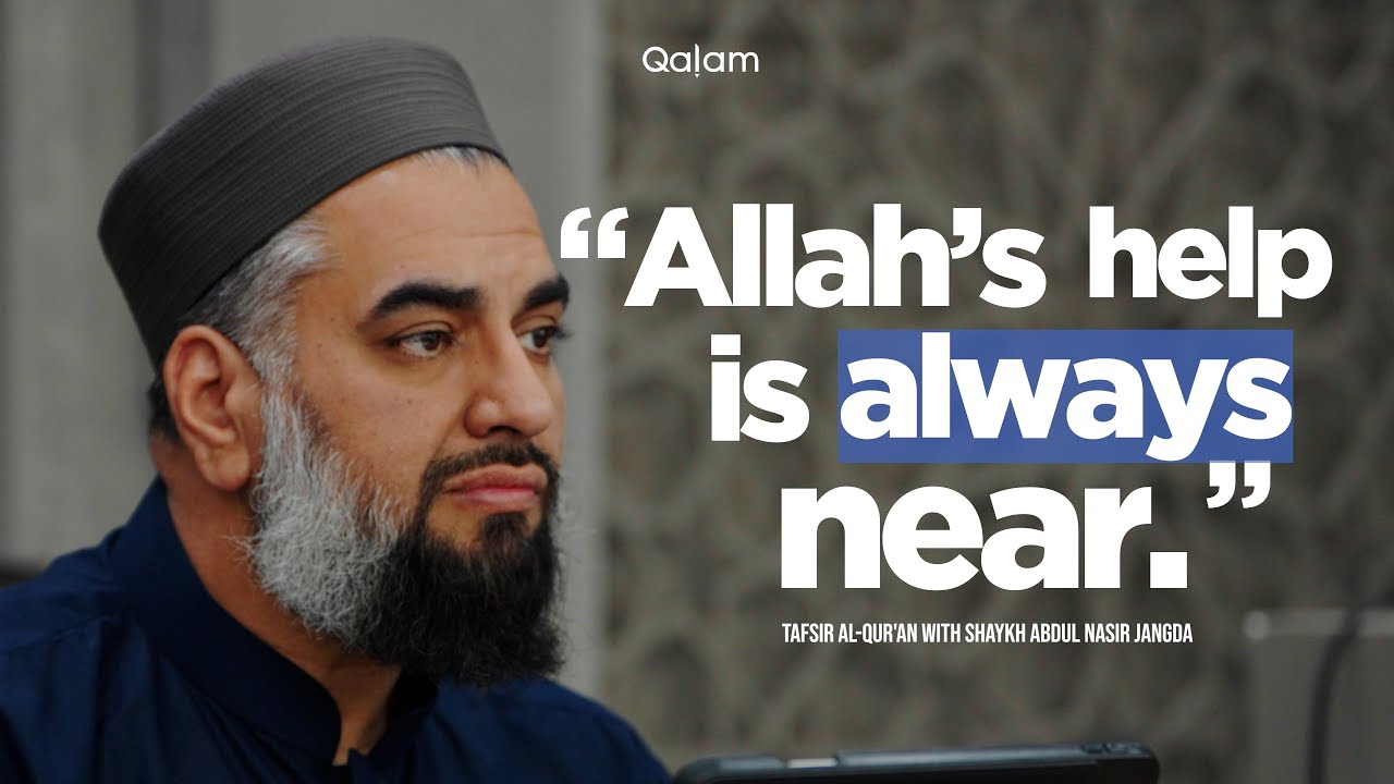 Allah's Help is Always Near | Tafsir al-Qur'an Class 36 | Shaykh AbdulNasir Jangda
