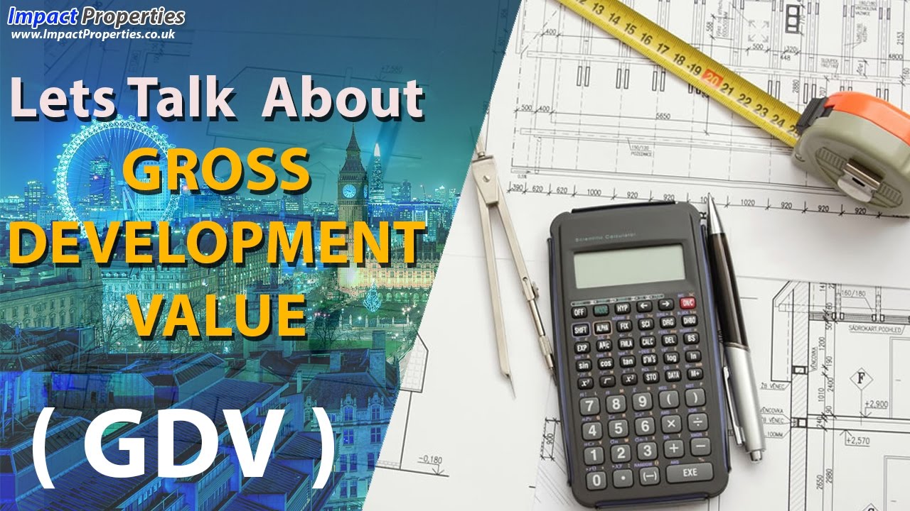 Lets Talk About - (GDV) Gross Development Value [Impact Properties London ]