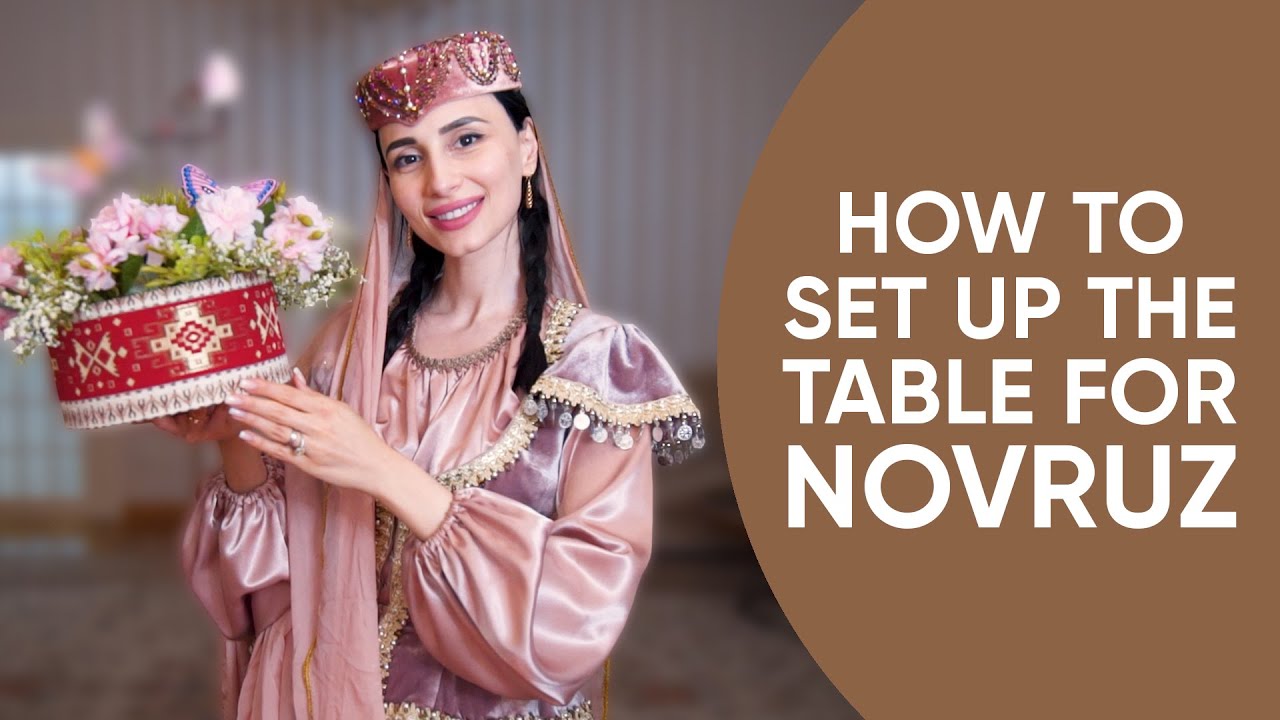 How to Set Up a Table for Novruz Holiday: Traditions & Activities to Celebrate the Solar New Year
