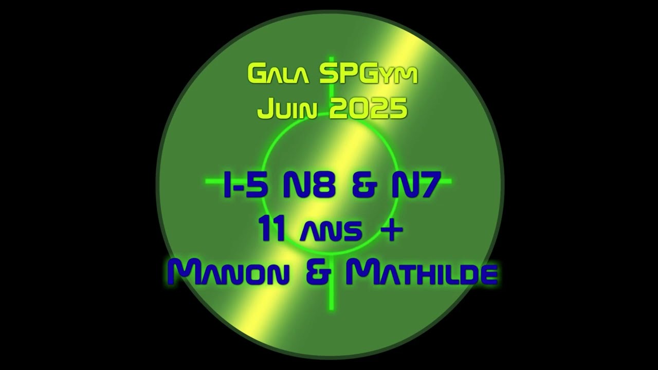 Gala SPGym Juin 2025 - 5 N8 & N7 11 ans +Manon & Mathilde