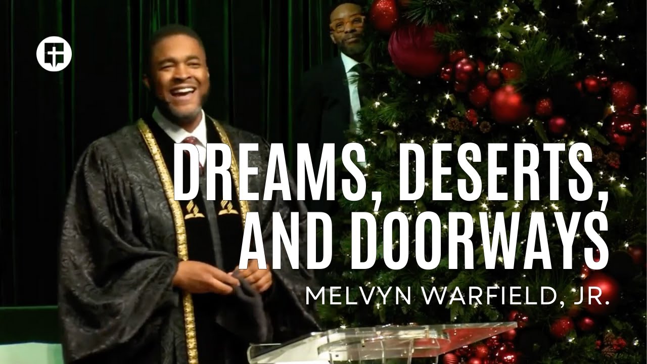 Dreams, Deserts, and Doorways | Melvyn Warfield, Jr. | Community Praise Church