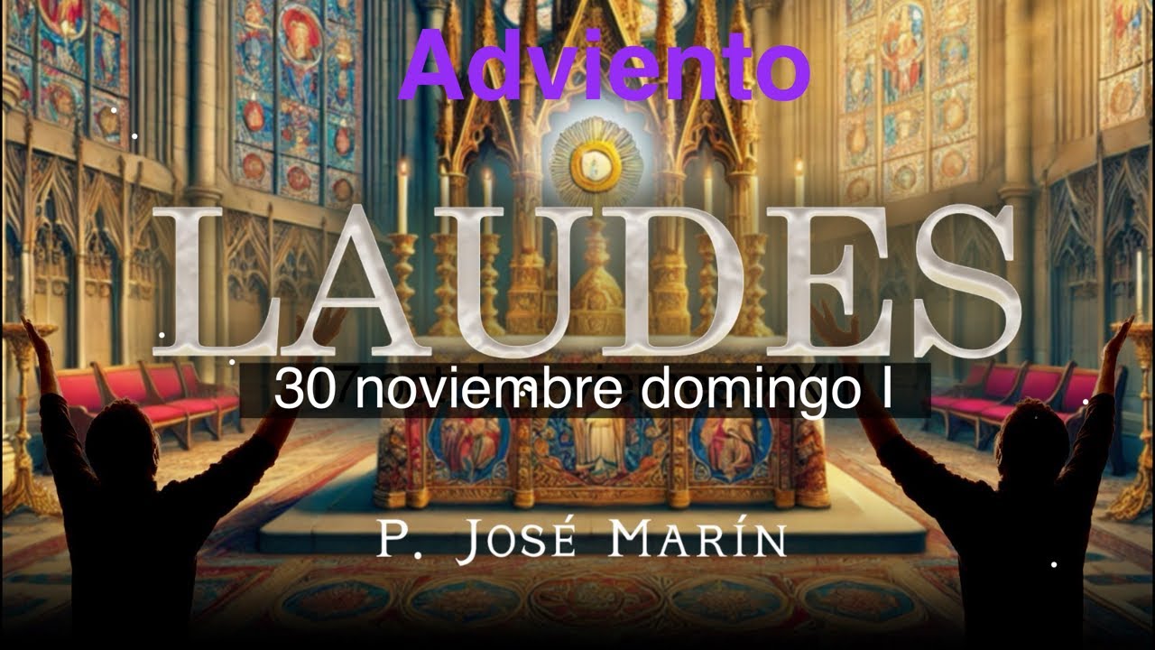 Laudes de Hoy 30 nov domingo I Adviento (2025)