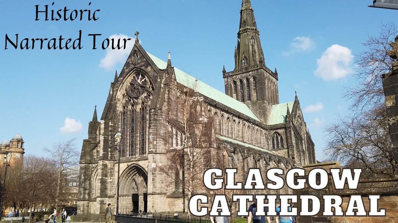 Glasgow  Cathedral - A Historic Tour of Glasgow's Oldest Building