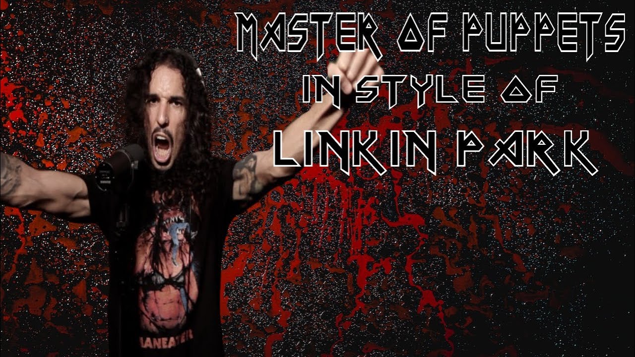 Master Of Puppets In The Style Of Linkin Park (REACTION)