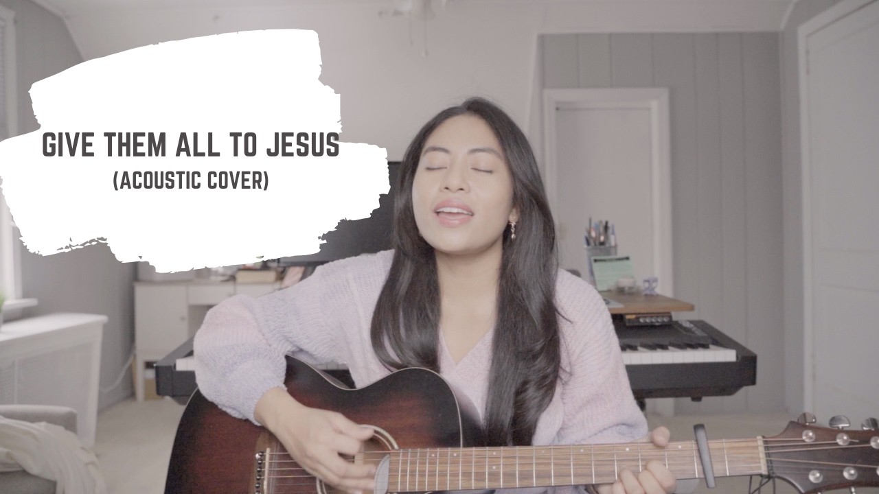 Give Them All To Jesus (Acoustic cover by @HannahAbogado)
