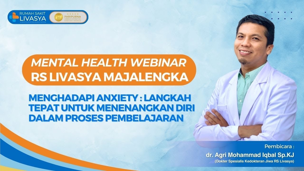 MENGHADAPI ANXIETY: LANGKAH TEPAT UNTUK MENENANGKAN DIRI | WEBINAR RS LIVASYA MAJALENGKA