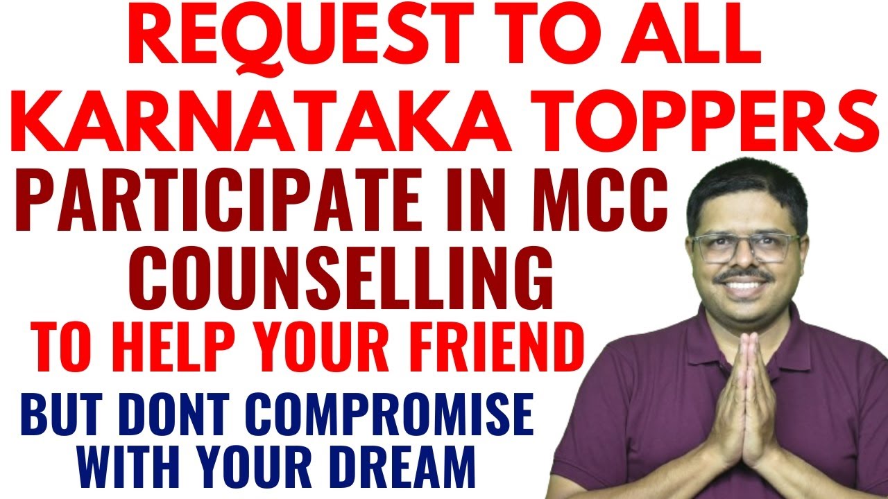 REQUEST TO ALL TOPPERS OF KARNATAKA TO PARTICIPATE IN MCC COUNSELLING / BUT DONT COMPROMISE