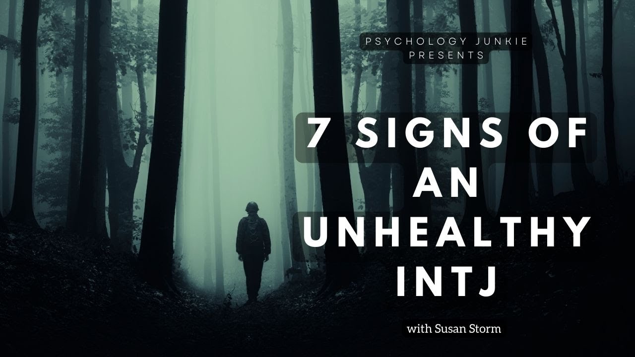 7 Signs of an Unhealthy INTJ
