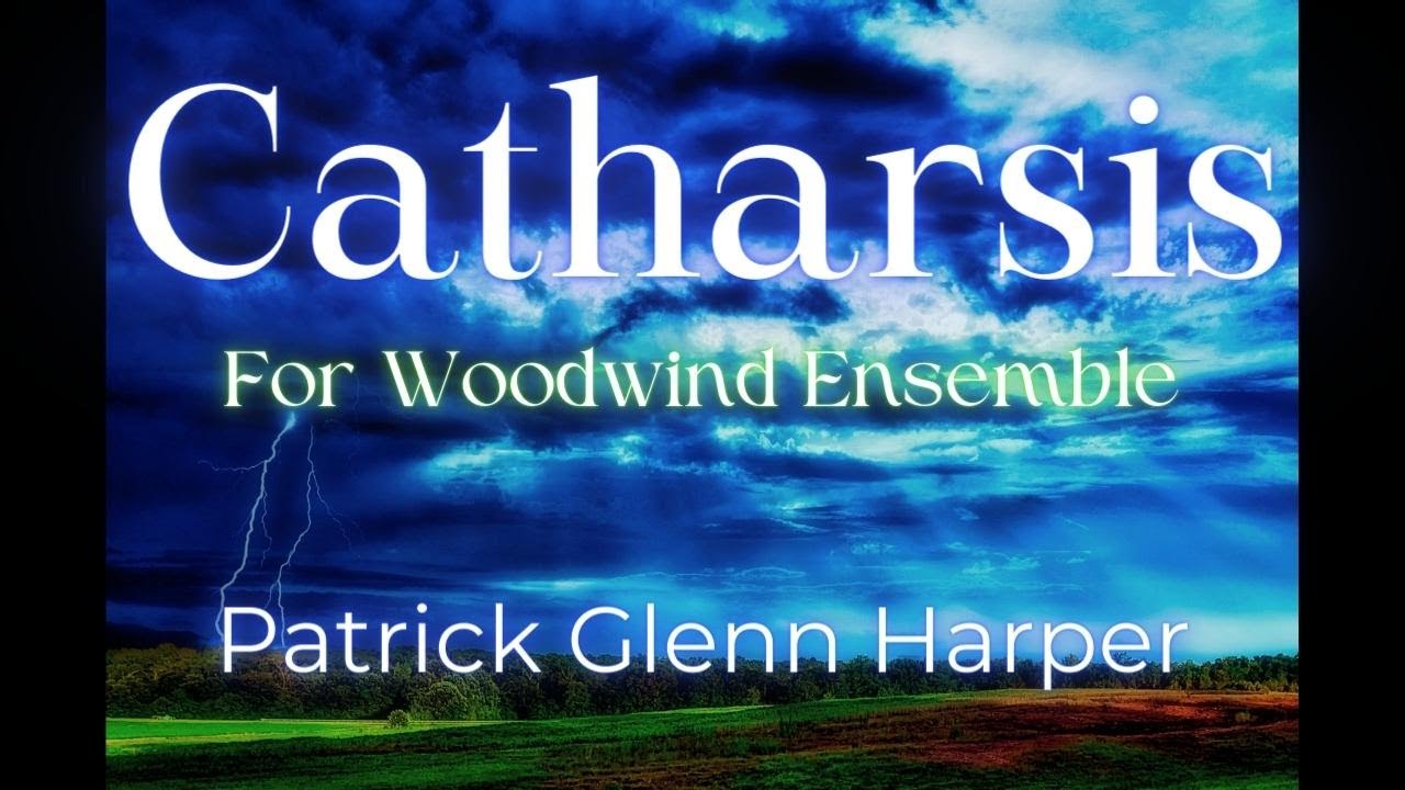 Catharsis for Woodwind Ensemble - Patrick Glenn Harper