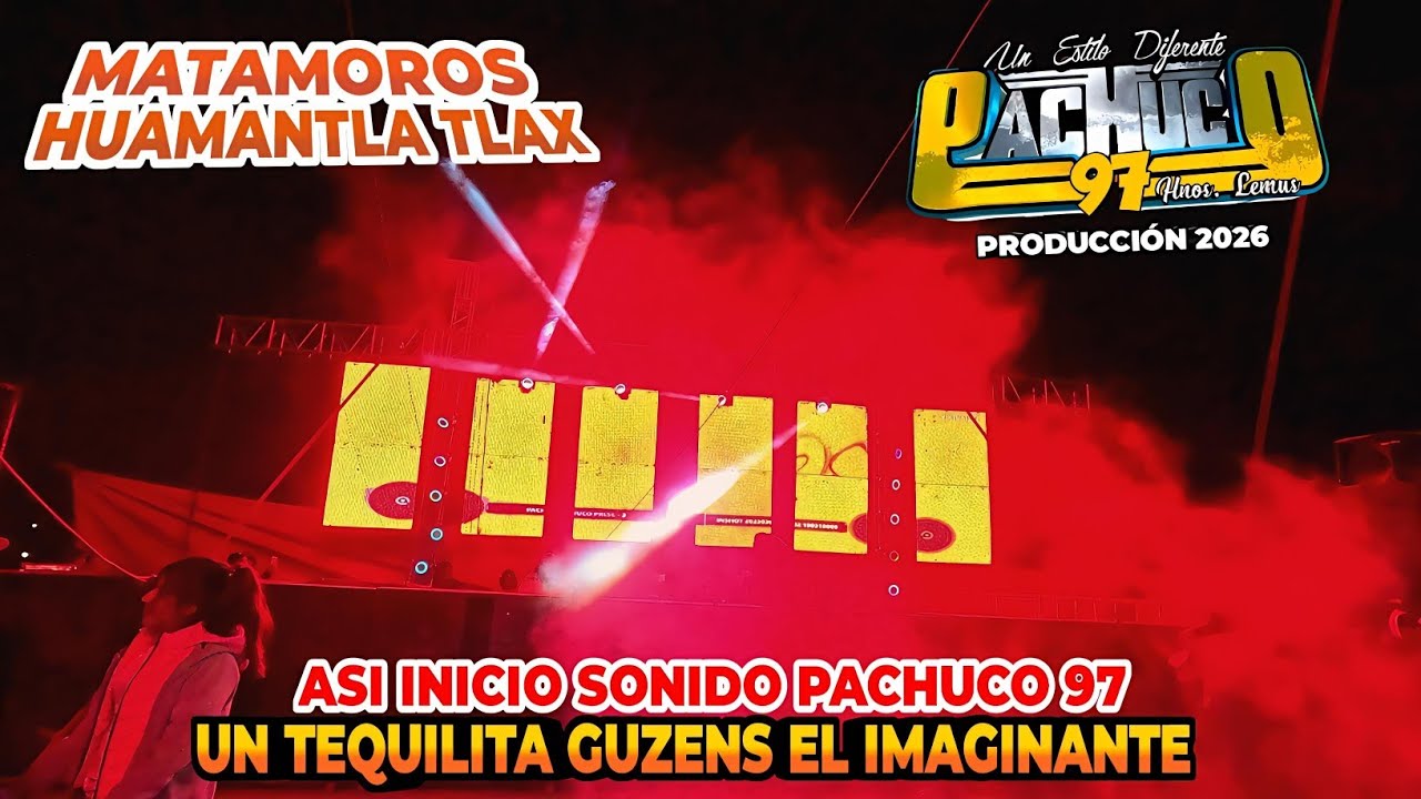 🎥ASI INICIO SONIDO PACHUCO 97 CON UN TEQUILITA GUZENS EL IMAGINANTE | M MATAMOROS HUAMANTLA 31 EN 26