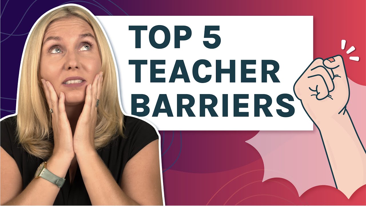 Top 5 Teacher barriers to e-learning and how to overcome them