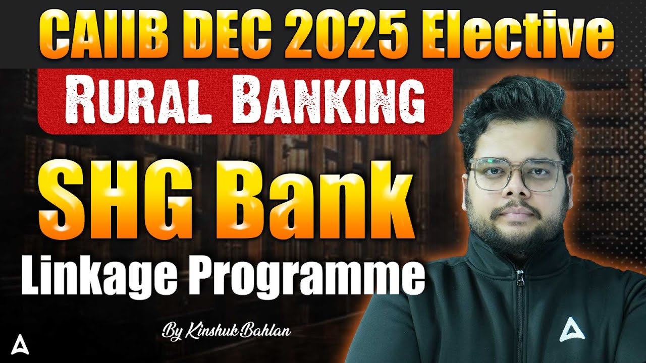 CAIIB DEC 2025 | Rural Banking | SHG Bank Linkage Programme | By Kinshuk Bahlan