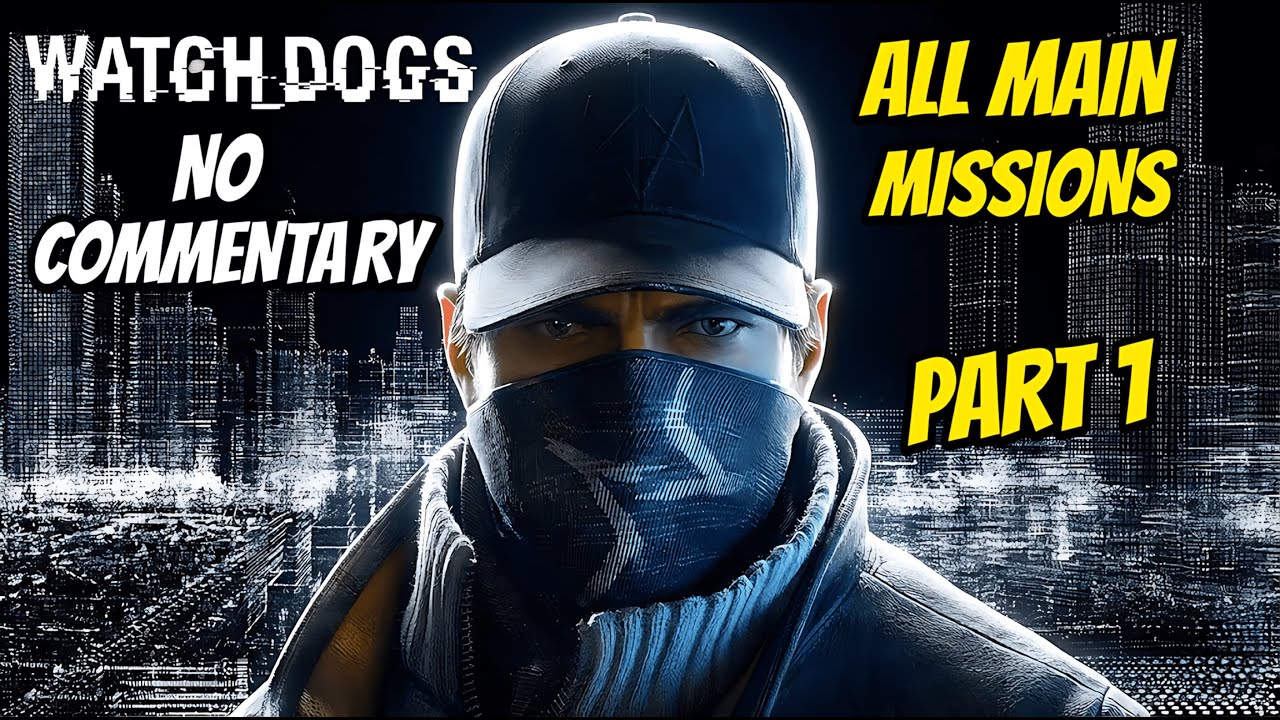 Watch Dogs All Main Missions Part 1 (No Commentary)