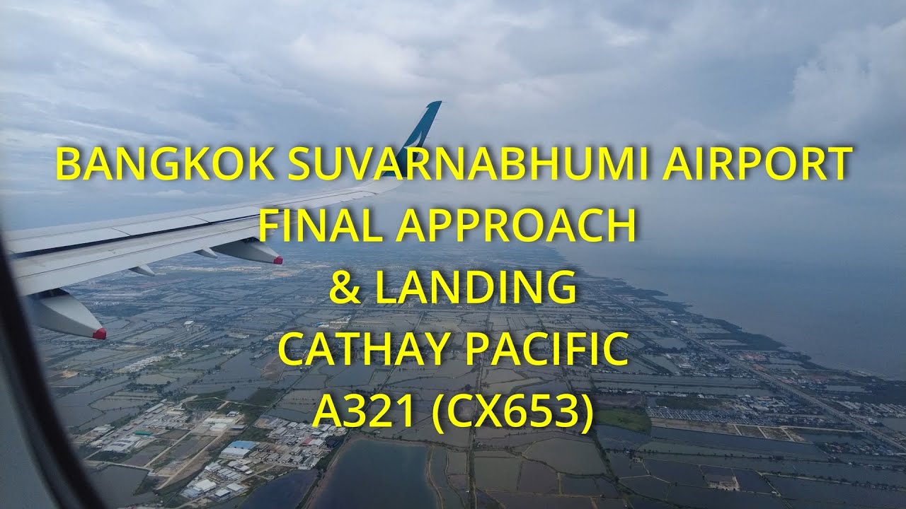 BANGKOK AIRPORT (SUVARNABHUMI) FINAL APPROACH & LANDING
