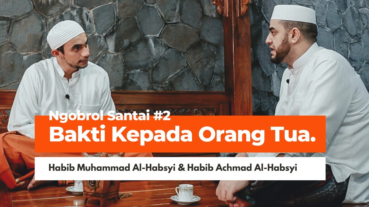 Bakti Kepada Orang Tua | Ngobrol Santai Habib Achmad Al-Habsyi Dengan Habib Muhammad Al-Habsyi