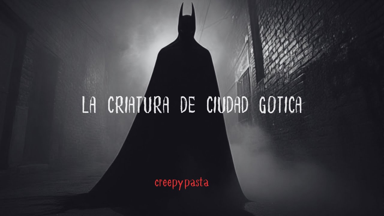 LA CRIATURA DE CIUDAD GÓTICA - 