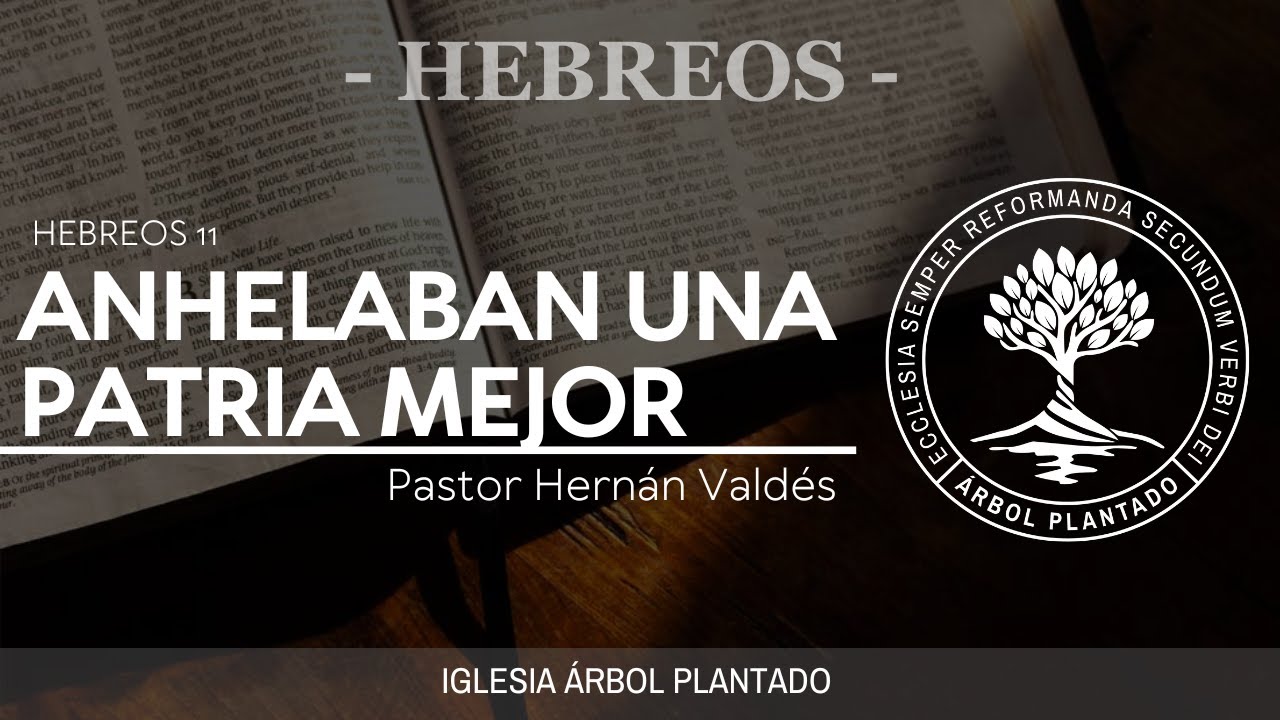162 - Anhelaban una patria mejor ( Hebreos 11 )