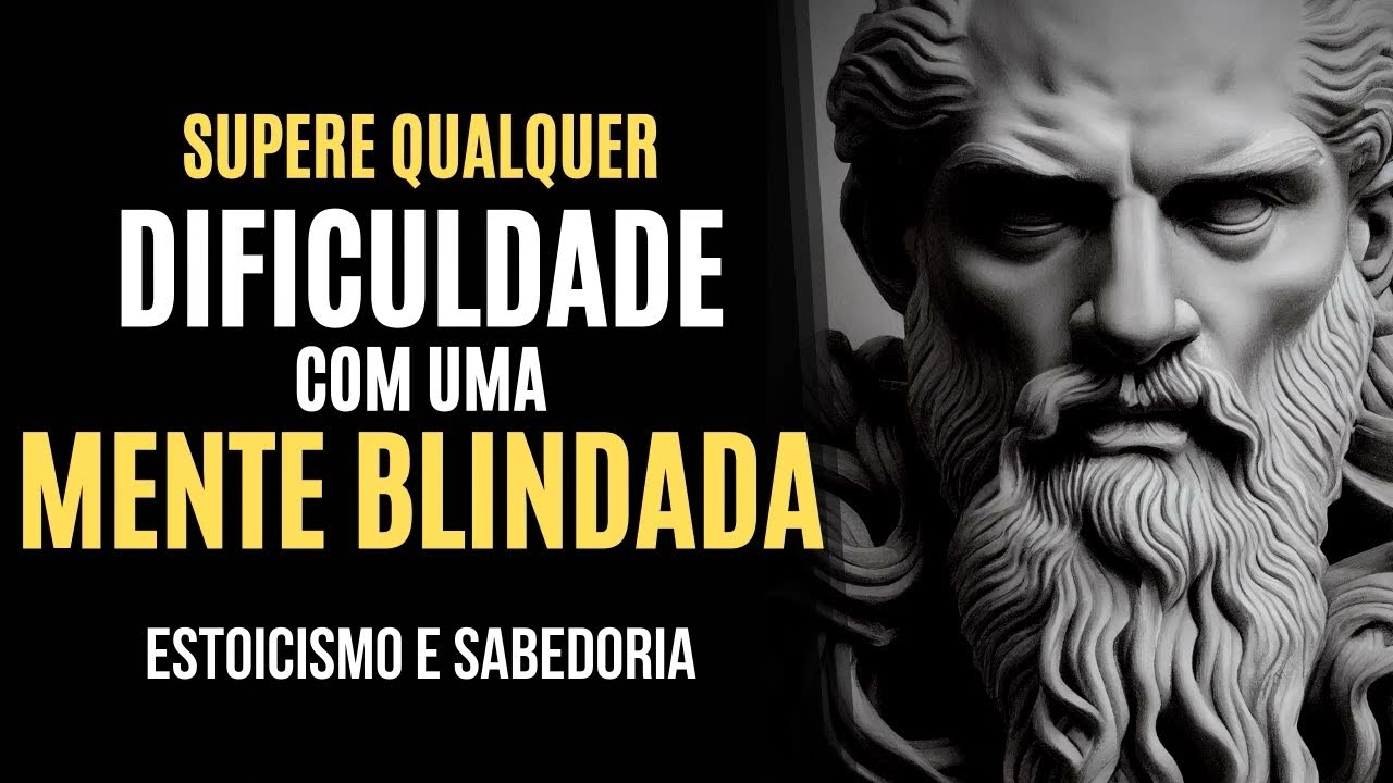 9 LIÇÕES dos ESTOICOS PARA UMA MENTE BLINDADA | Supere Qualquer Dificuldade (Estoicismo e Sabedoria)