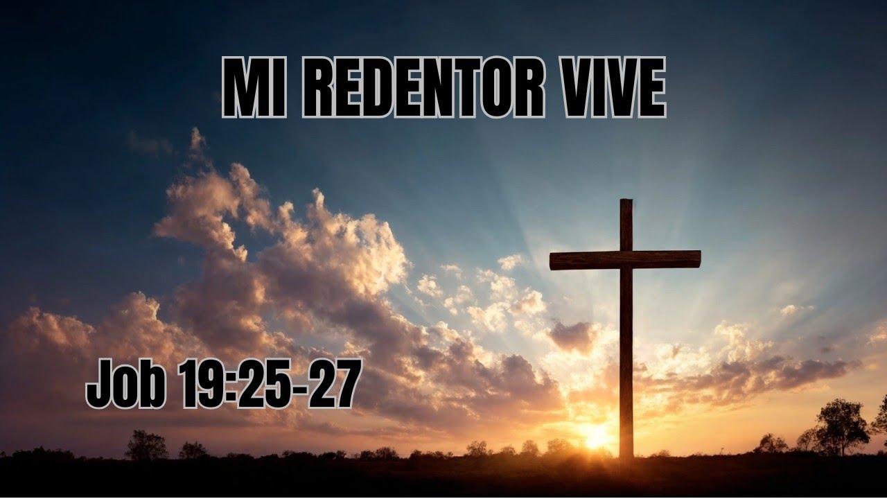 Job 19:25–27. Mi Redentor Vive | Esperanza Cuando Todo Duele.