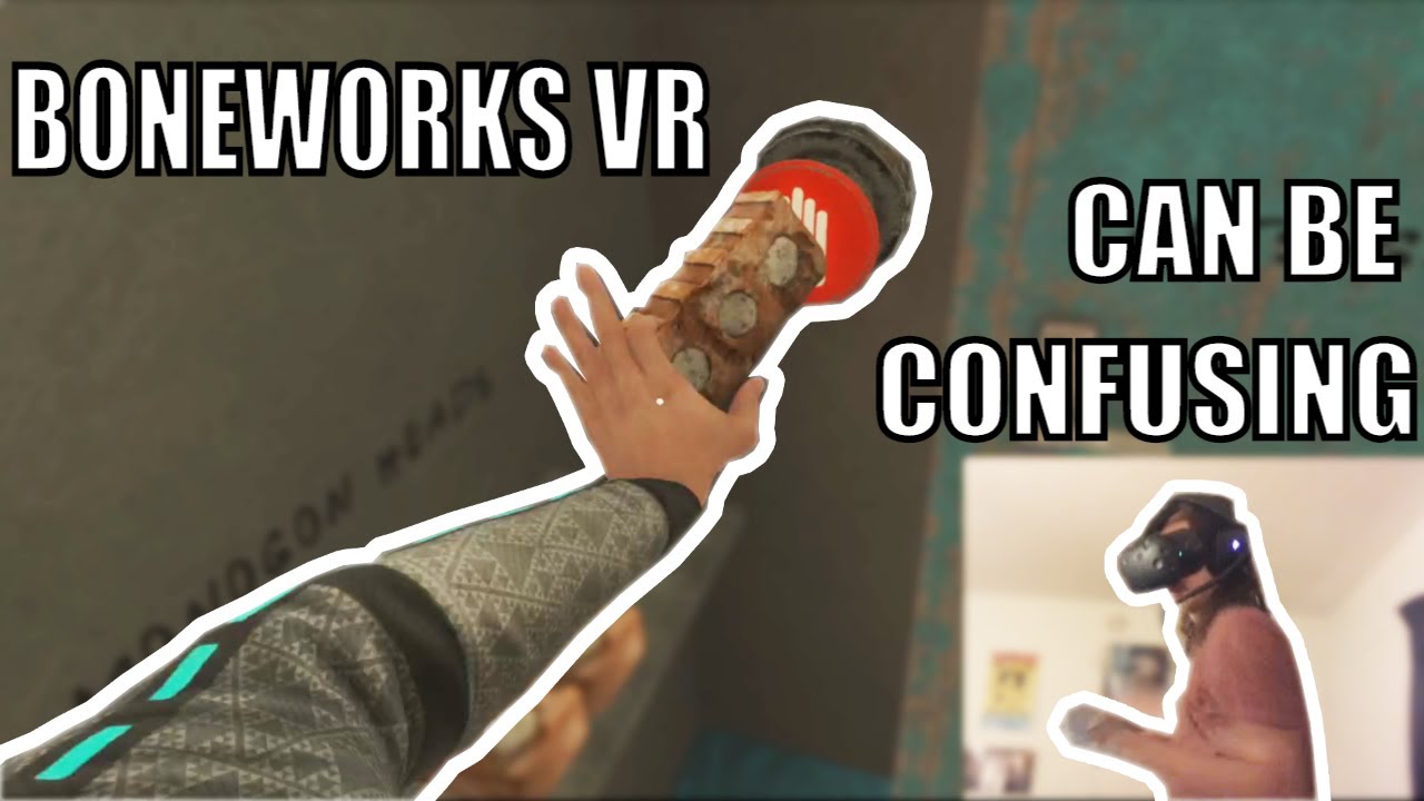 Getting Confused and Tired in Boneworks VR