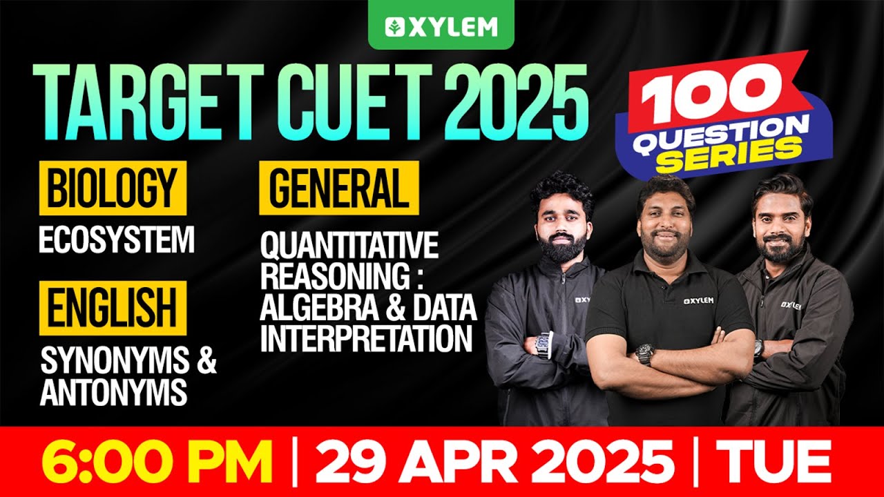 TARGET CUET 2025: 100 QUESTION SERIES | BIOLOGY, ENGLISH & GENERAL | Xylem CUET
