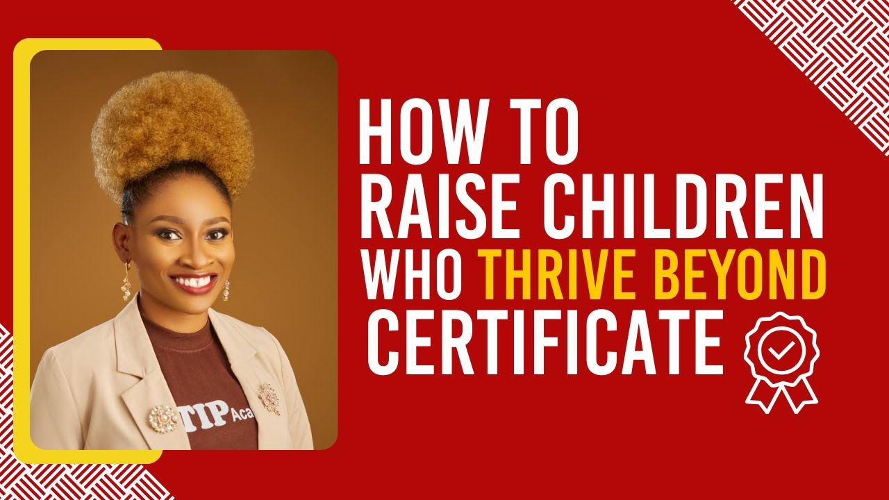 How to Raise Children who Thrive Beyond Certificate