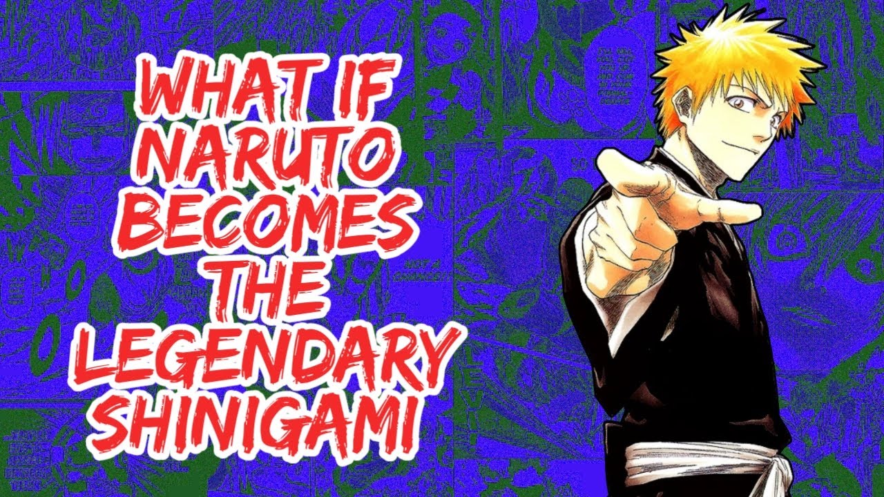 What if Naruto Becomes The Legendary Shinigami | Part 1