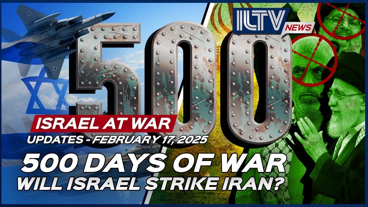 Israel Daily News – War Day 500 | February 17, 2025