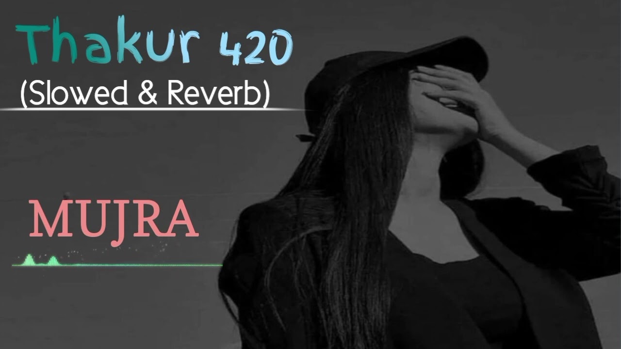Thakar 420 _Slowed & Reverb _ Mujra Song
