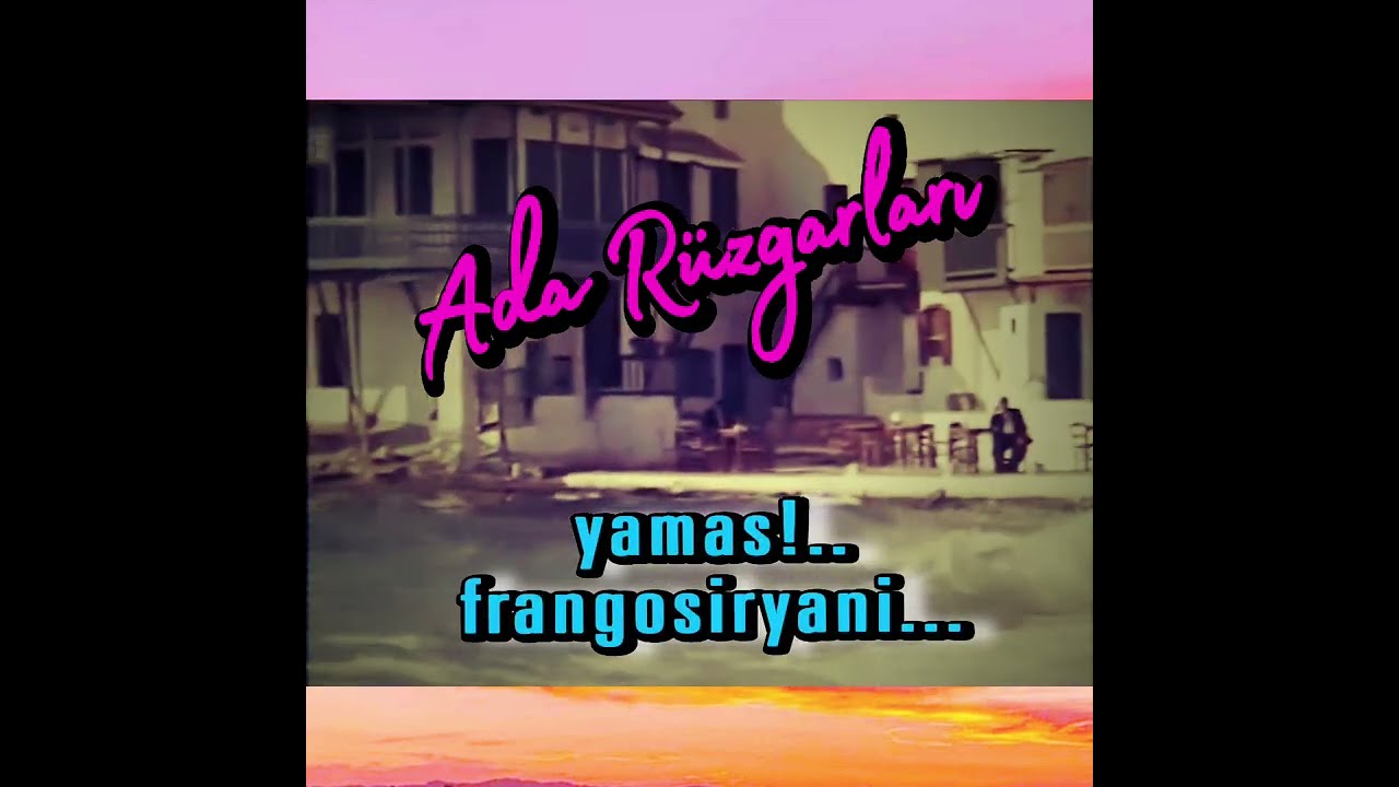 Ada Rüzgarları / ya-mas! Frangosiryani