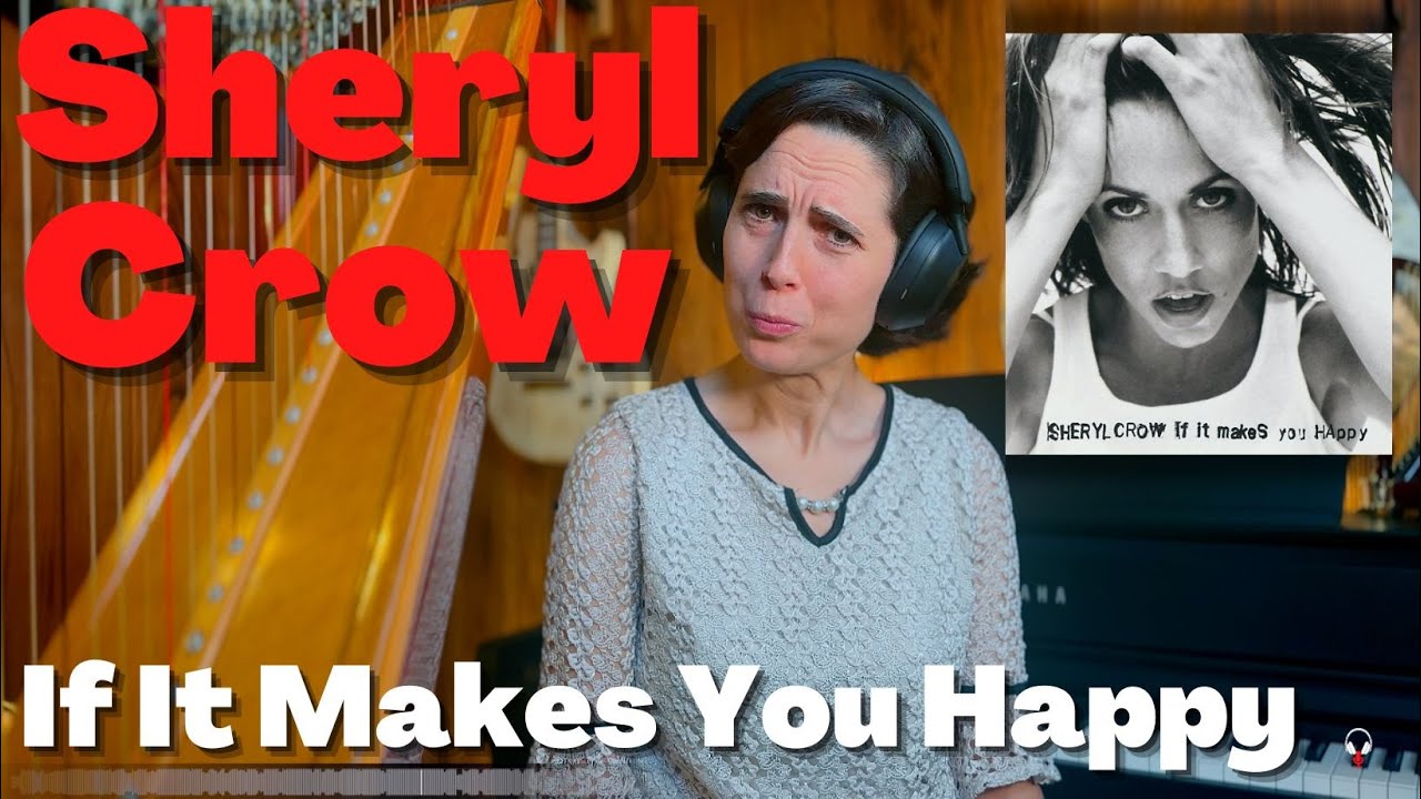Sheryl Crow, If It Makes You Happy - A Classical Musician’s First Listen And Analysis