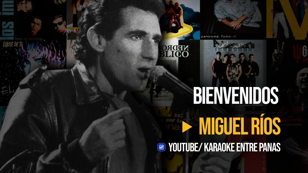 Miguel Ríos: Bienvenidos (Directo) (Karaoke)