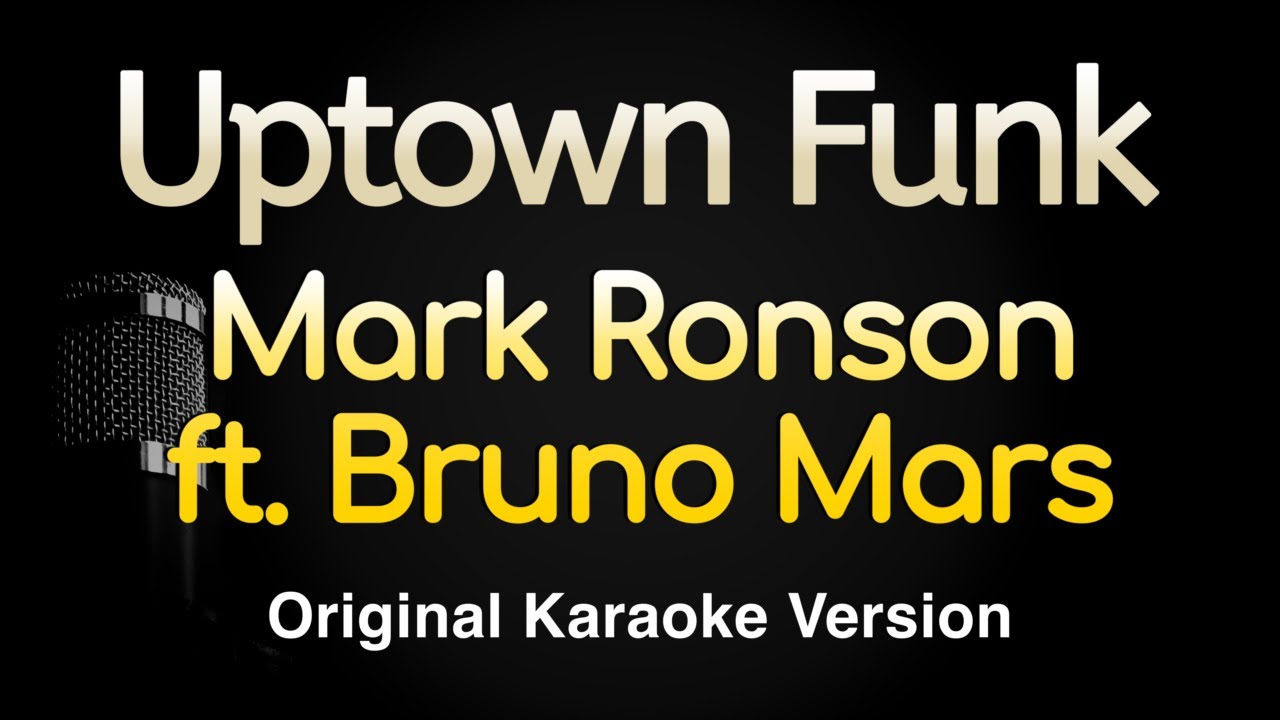 Uptown Funk - Mark Ronson ft. Bruno Mars (Karaoke Songs With Lyrics - Original Key)