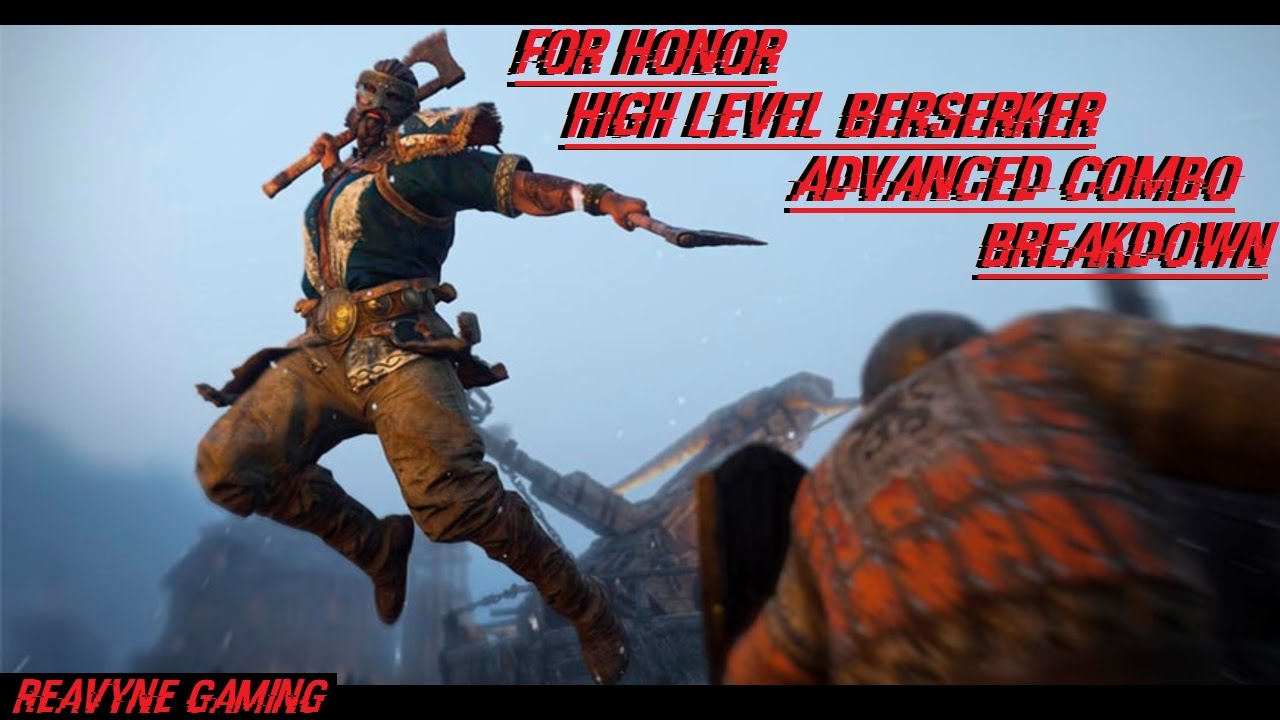 For Honor -  High Level Berserker Advanced Combo Break down!!