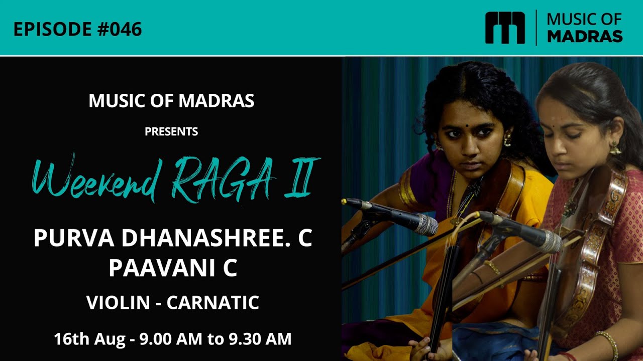 Weekend RAGA II - Episode #046 - Purva Dhanashree.C & Paavani.C
