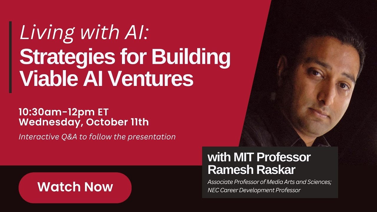 Living with AI: Strategies for Building Viable AI Ventures with MIT Professor Ramesh Raskar