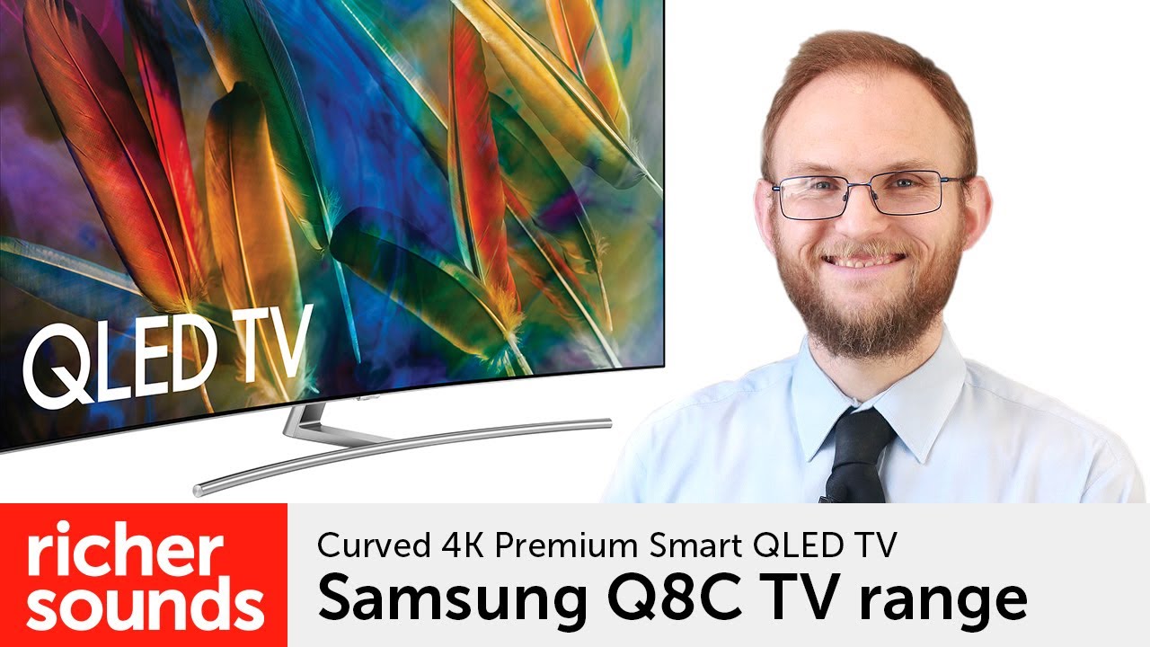 Samsung Q8C - curved QLED UHD Premium Smart TV | Richer Sounds