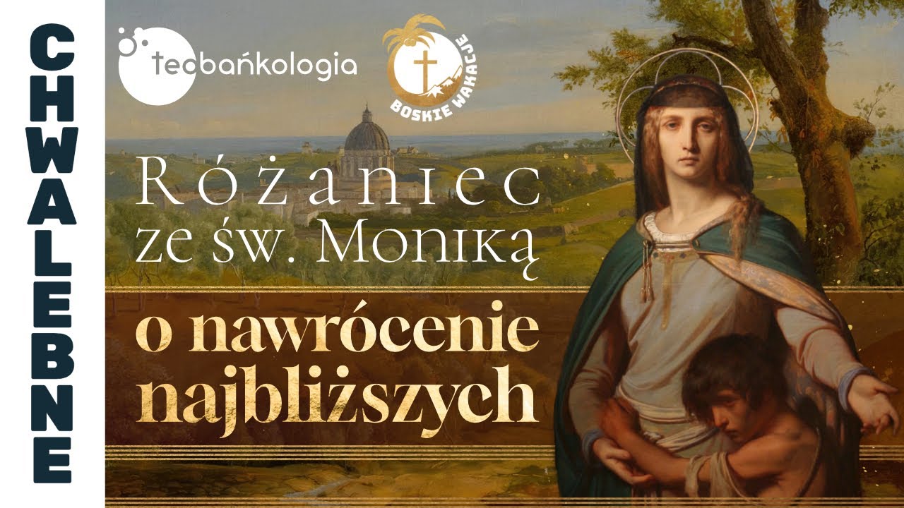 Różaniec Teobańkologia ze św. Moniką o nawrócenie najbliższych 27.08 Niedziela