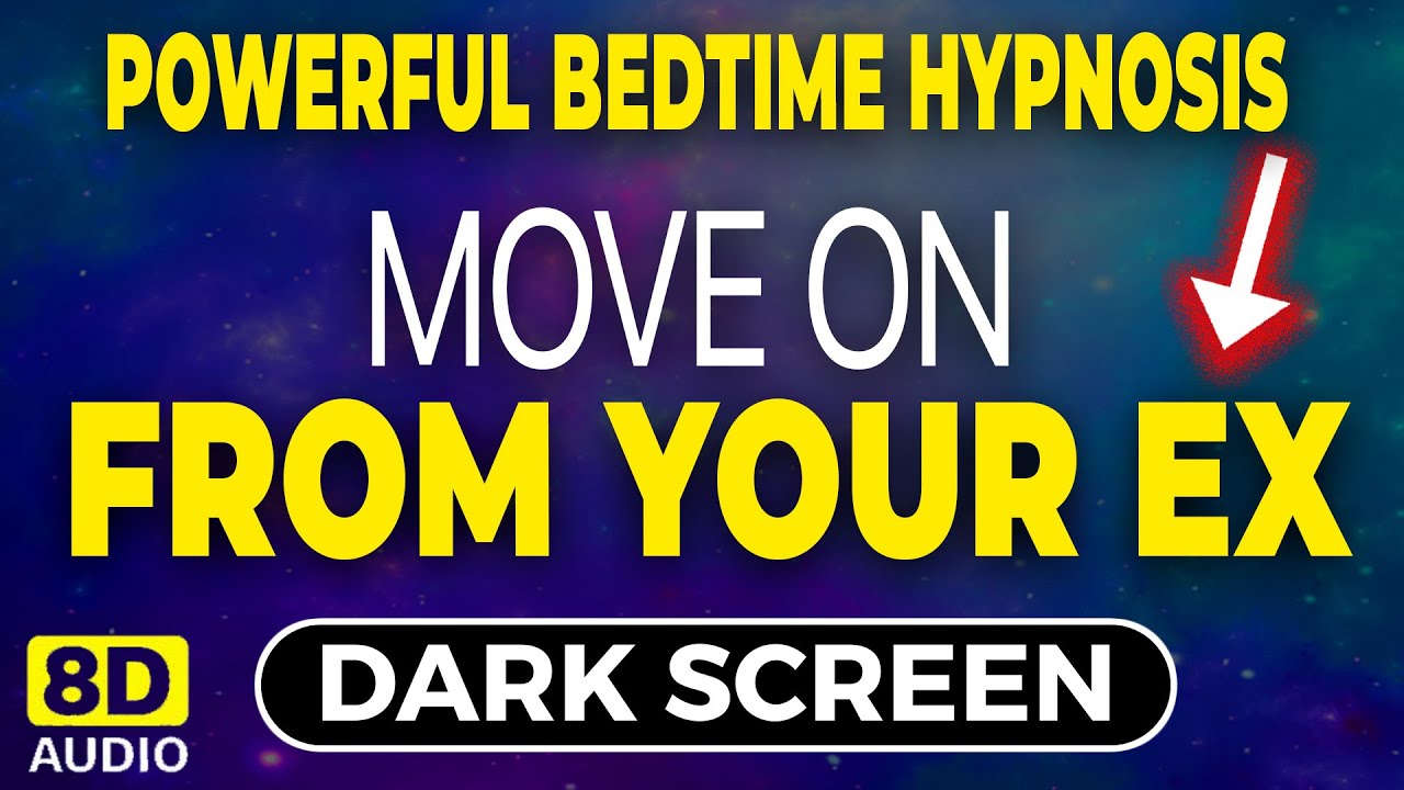 🧘‍♀️ Sleep Hypnosis to Forget Your Ex & Move on from Heartbreak - 8HR Fall Asleep