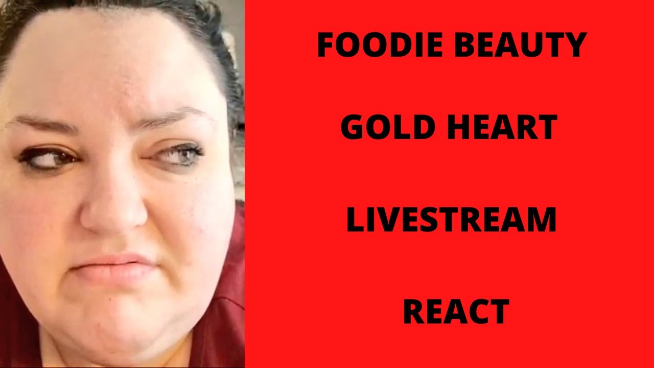 FOODIE BEAUTY GOLD HEART LIVESTREAM REACT
