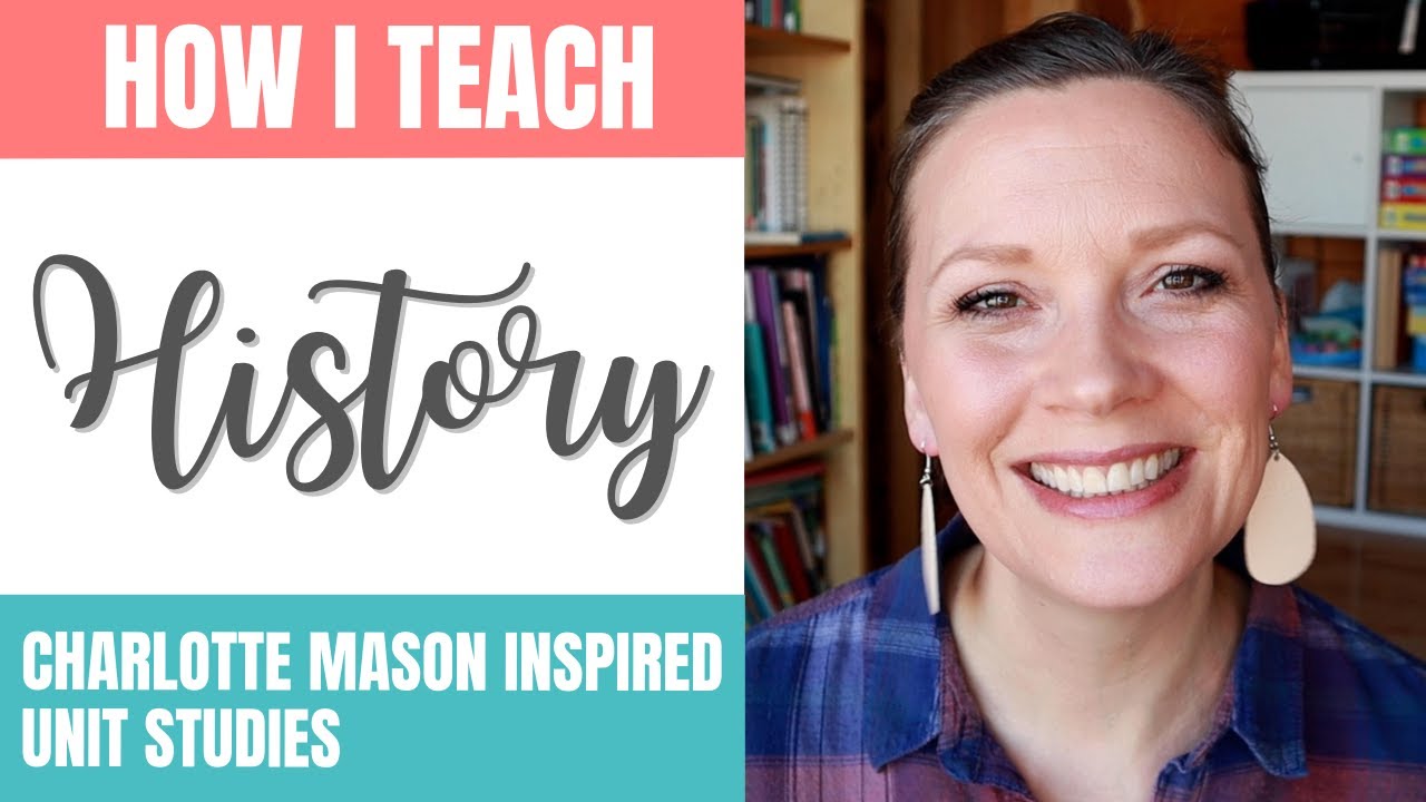 How I Teach HISTORY In Our Homeschool | Charlotte Mason Unit Studies