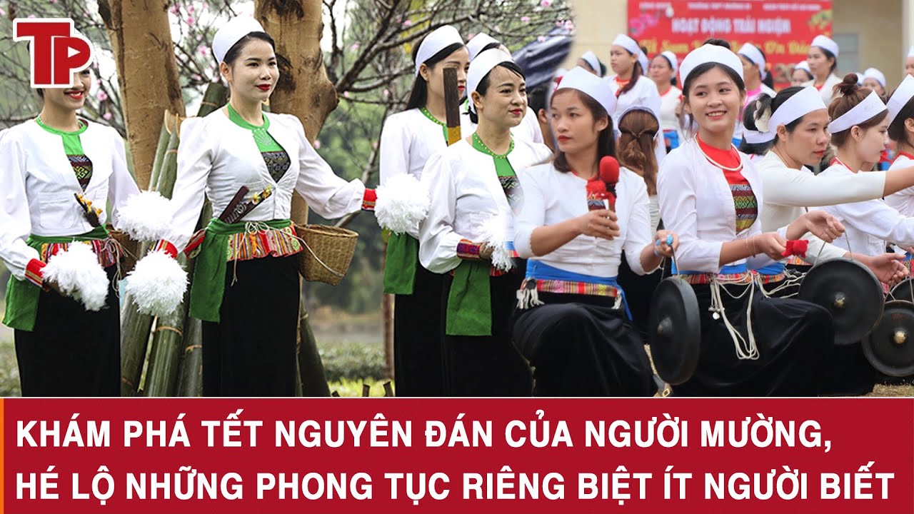 Khám phá Tết Nguyên đán của người Mường, hé lộ những phong tục riêng biệt ít người biết