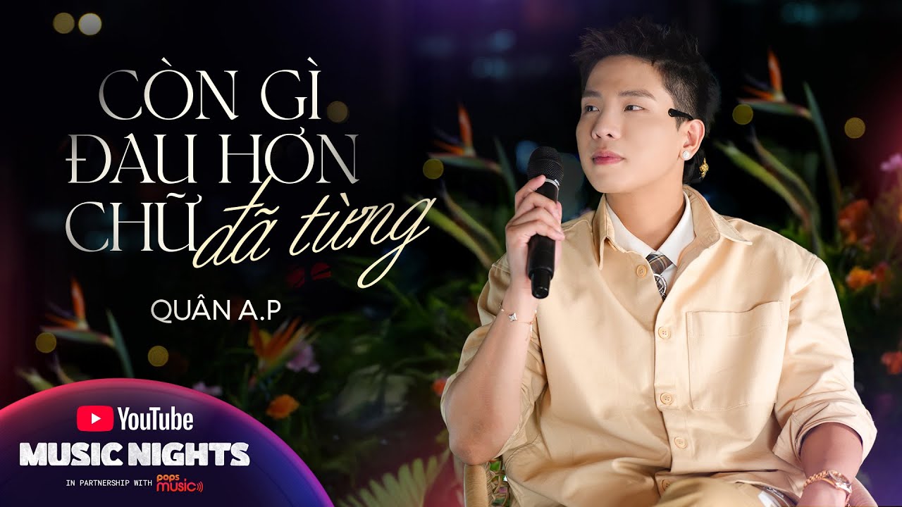 C&ograve;n G&igrave; Đau Hơn Chữ Đ&atilde; Từng | Live Performance | Qu&acirc;n A.P | YouTube Music Night Live