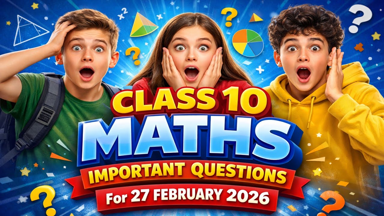 Class 10 Maths Important Questions | 27 February 2026