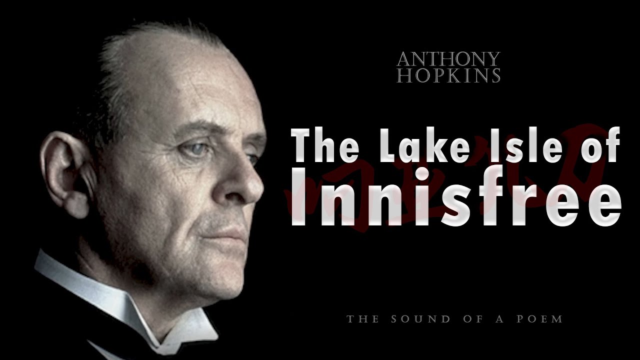 The Lake Isle of Innisfree - W. B. Yeats (Read by Anthony Hopkins)