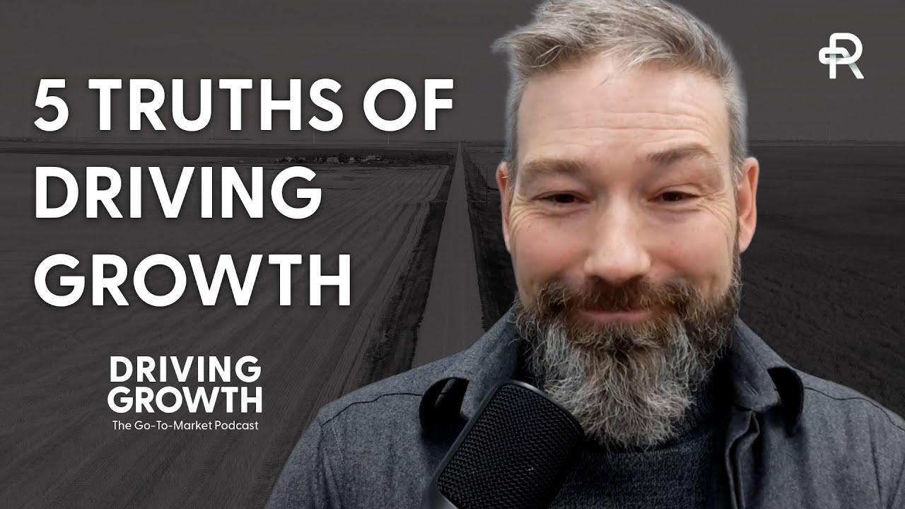 The Five Truths of Driving Growth | Driving Growth Podcast
