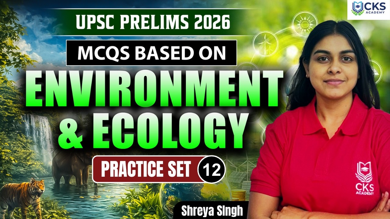MCQs Based On Environment & Ecology | Practice Set - 12 | UPSC Prelims 2026 | Shreya Mam.