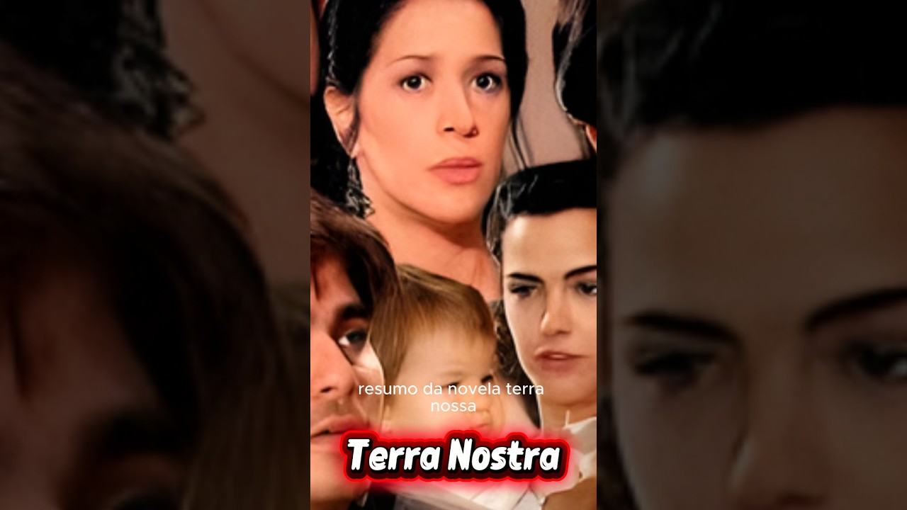 Resumo de terra nostra #terranostra #resumodenovela #novelasglobo #entretenimento #Romance #Com&eacute;dia