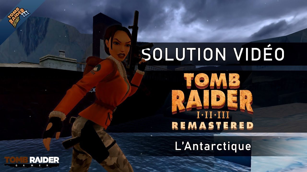 Tomb Raider III : Remastered - Niveau 16 - L'Antarctique
