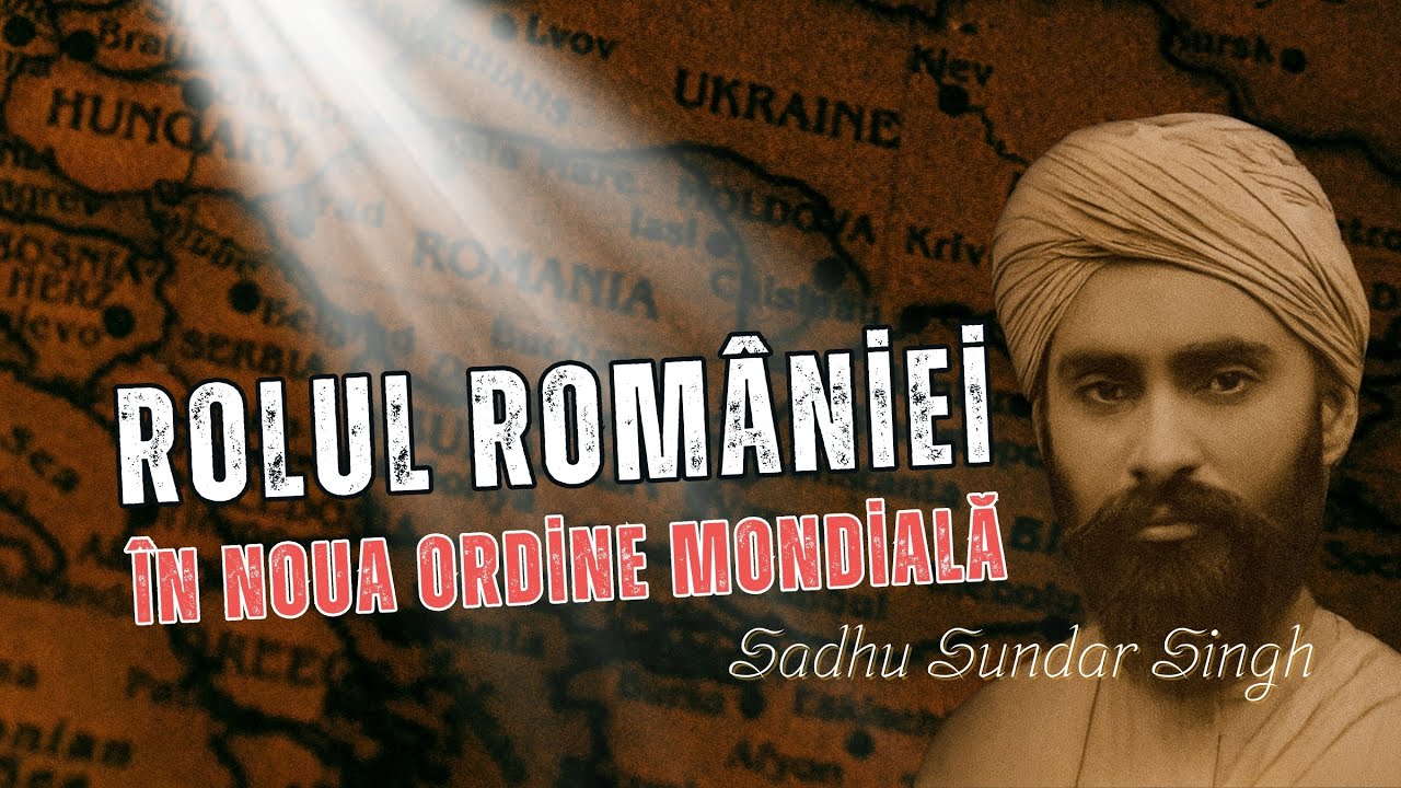 Profeția lui Sundar Singh despre România și Noua Ordine Mondială